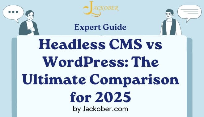 Headless CMS vs WordPress: The Ultimate Comparison for 2025