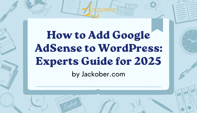 How to Add Google AdSense to WordPress: Experts Guide for 2025
