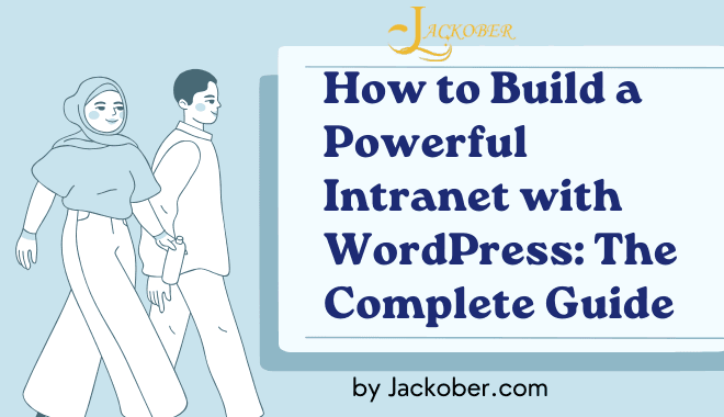 How to Build a Powerful Intranet with WordPress The Complete Guide