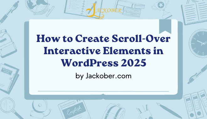 How to Create Scroll-Over Interactive Elements in WordPress 2025