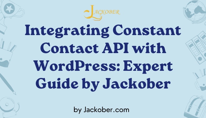 Integrating Constant Contact API with WordPress Expert Guide by Jackober