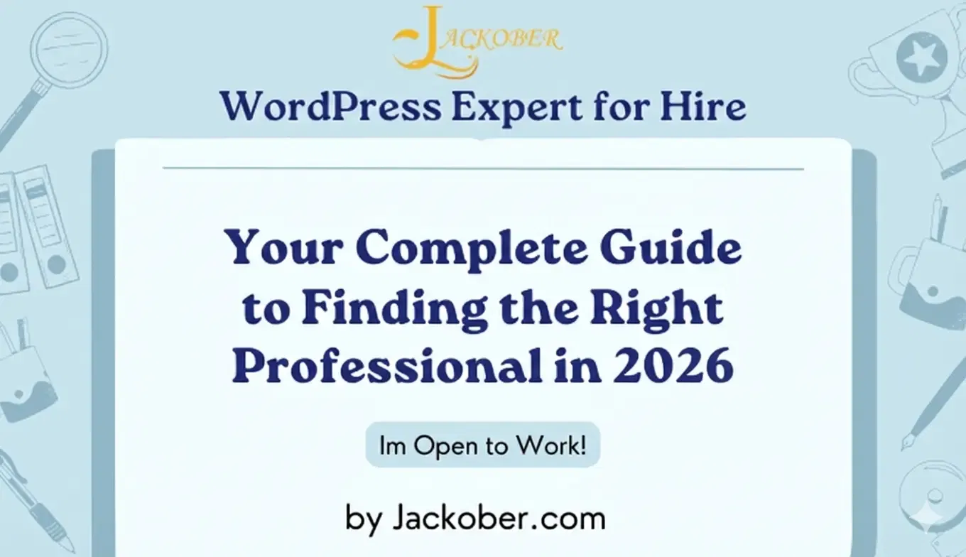 WordPress Expert for Hire: Your Complete Guide to Finding the Right Professional in 2026