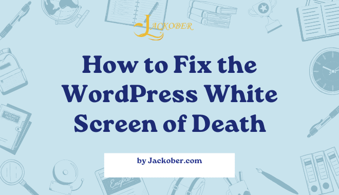 How to Fix the WordPress White Screen of Death: Complete Troubleshooting Guide
