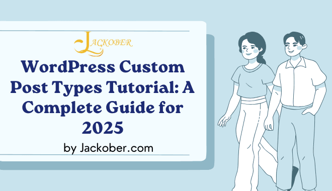 WordPress Custom Post Types Tutorial: A Complete Guide for 2025