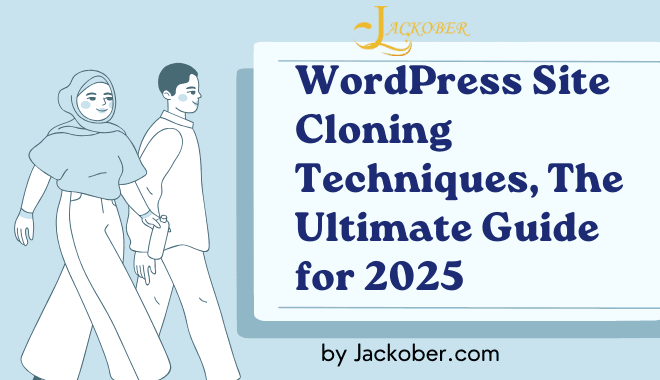 WordPress Site Cloning Techniques: The Ultimate Guide for 2025