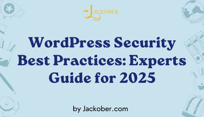 WordPress Security Best Practices: Experts Guide for 2025