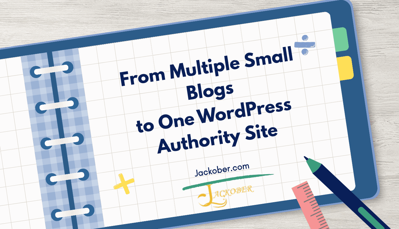 From Multiple Small Blogs to One WordPress Authority Site: A Real Migration & SEO Cleanup Guide (2026)