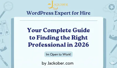 WordPress Expert for Hire Your Complete Guide to Finding the Right Professional in 2026