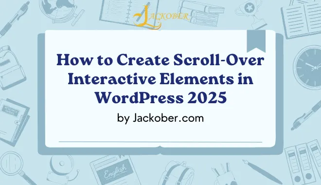 How to Create Scroll-Over Interactive Elements in WordPress 2025