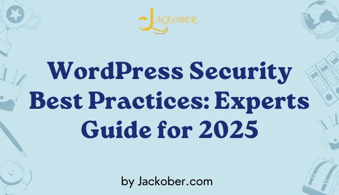 WordPress Security Best Practices: Experts Guide for 2025