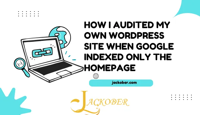 How I Audited My Own WordPress Site When Google Indexed Only the Homepage