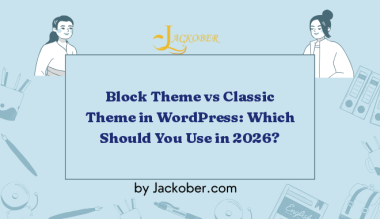 Block Theme vs Classic Theme in WordPress: Which Should You Use in 2026?