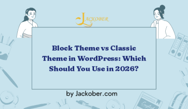 Block Theme vs Classic Theme in WordPress: Which Should You Use in 2026?