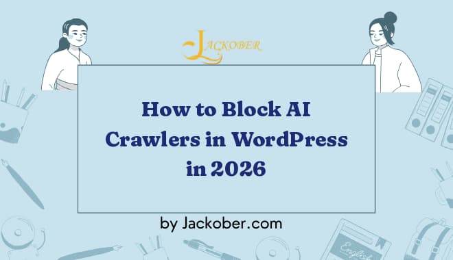 How to Block AI Crawlers in WordPress: GPTBot, ClaudeBot, Google-Extended and More (2026)