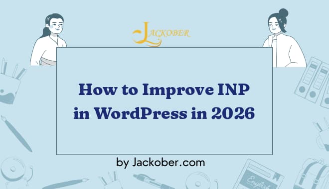 How to Improve INP in WordPress: A Practical Guide to Interaction to Next Paint (2026)