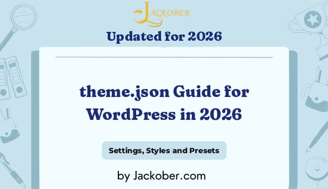 theme.json Guide for WordPress: Settings, Styles and Presets Explained (2026)